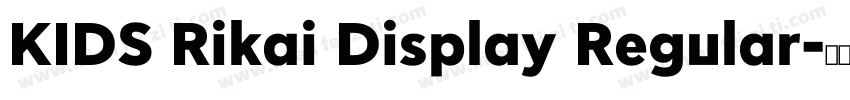 KIDS Rikai Display Regular字体转换
